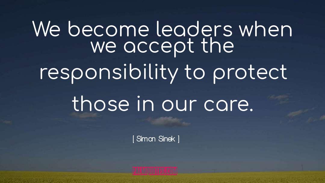 Responsibility To Protect quotes by Simon Sinek