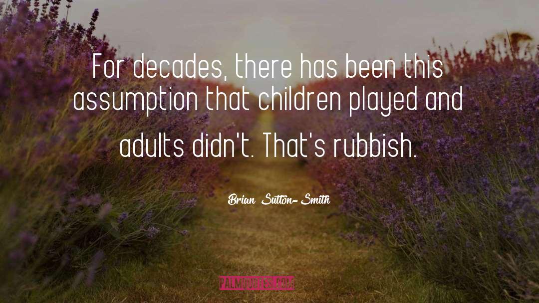 Responsible Adults quotes by Brian Sutton-Smith
