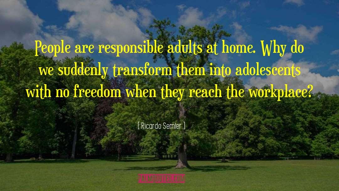 Responsible Adults quotes by Ricardo Semler