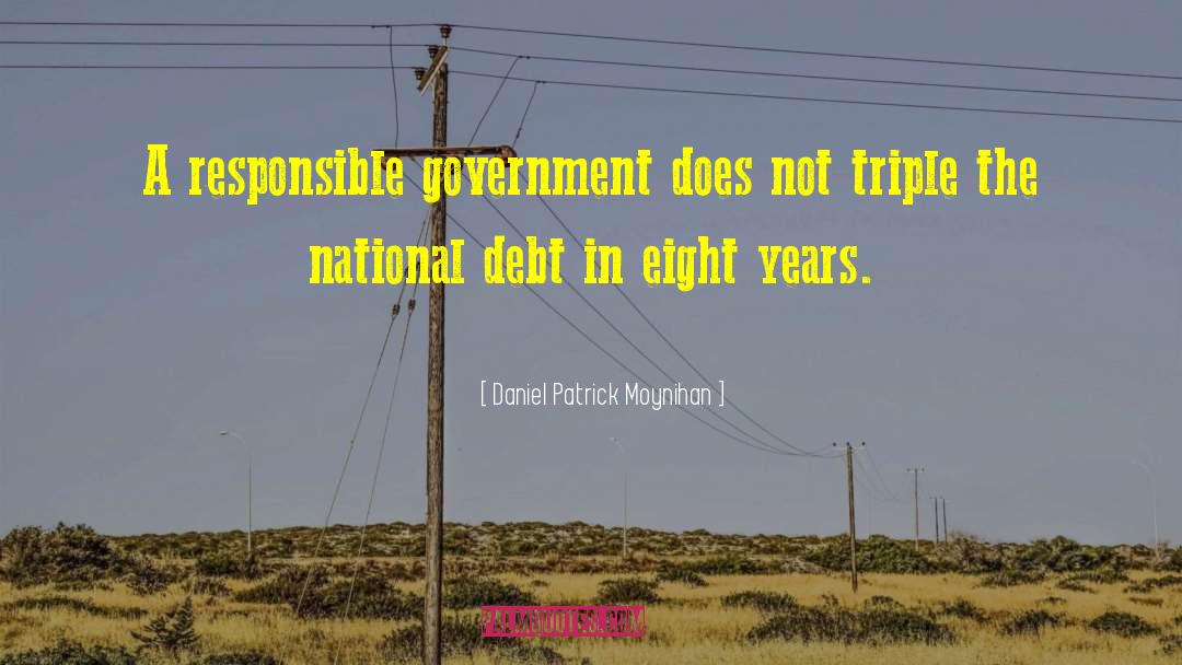 Responsible Government quotes by Daniel Patrick Moynihan