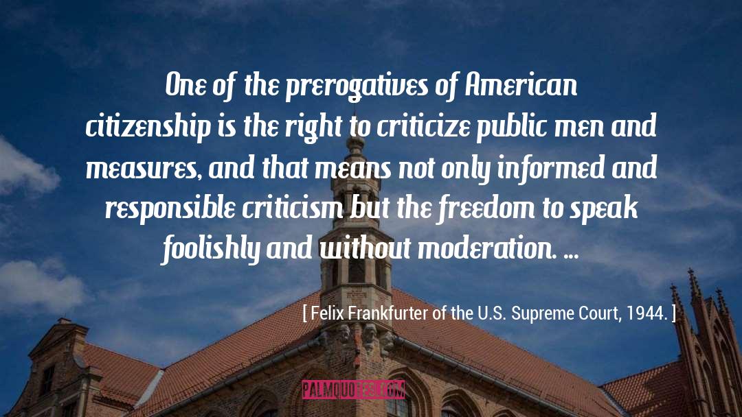 Responsible Government quotes by Felix Frankfurter Of The U.S. Supreme Court, 1944.