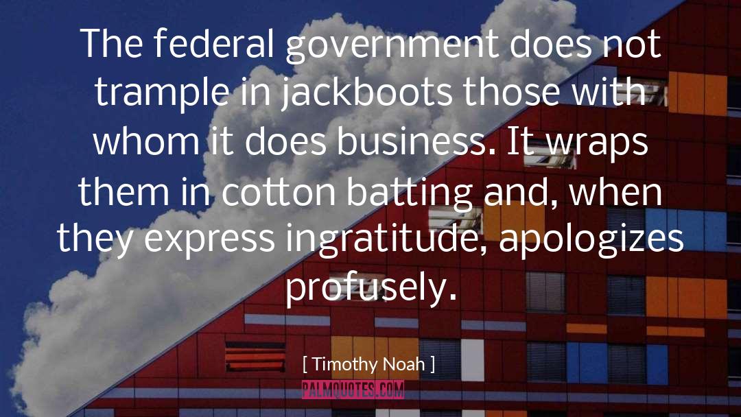 Responsible Government quotes by Timothy Noah