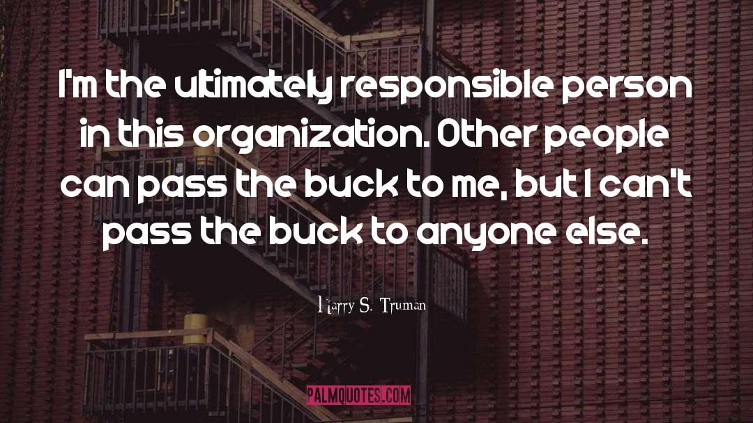 Responsible Person quotes by Harry S. Truman