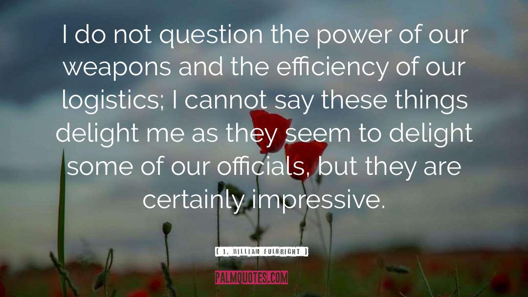 Responsible Power quotes by J. William Fulbright