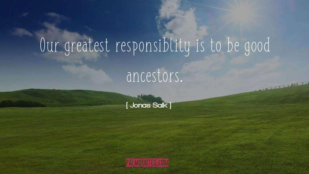 Responsiblity quotes by Jonas Salk