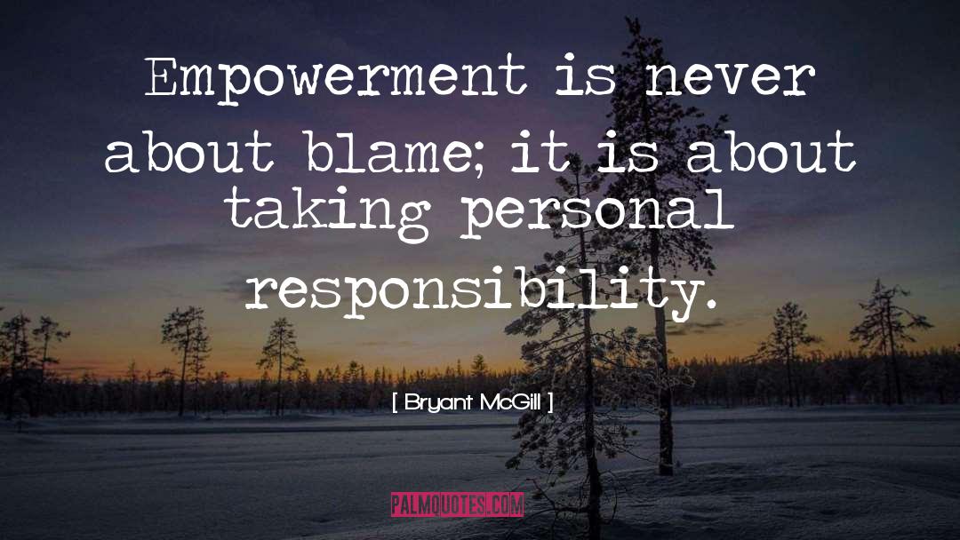 Resposibility quotes by Bryant McGill