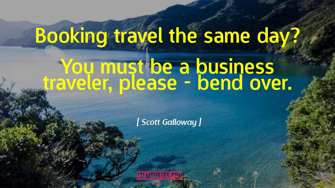 Ressponsible Travel quotes by Scott Galloway