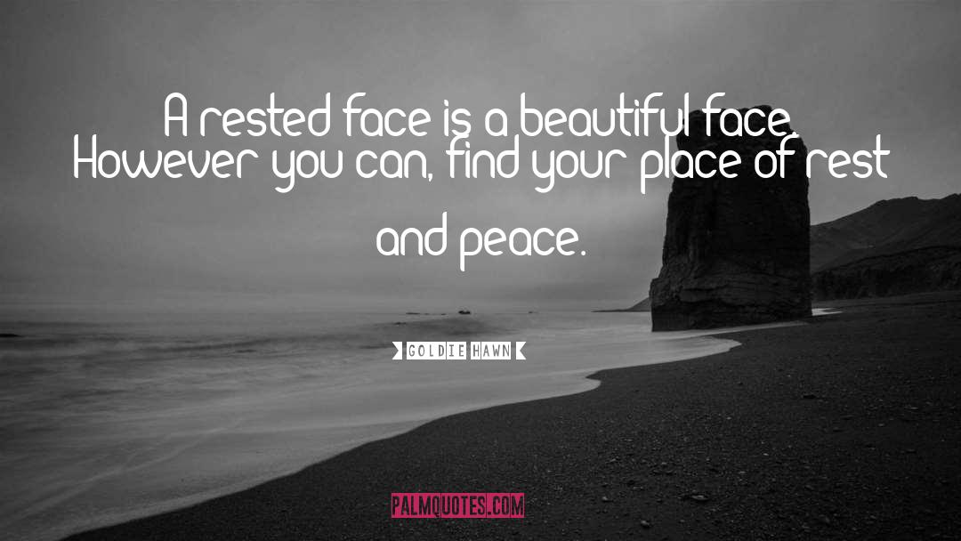 Rest And Peace quotes by Goldie Hawn
