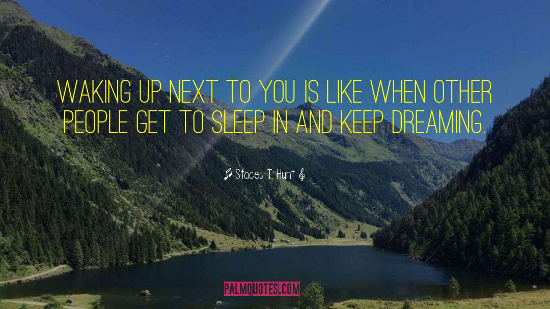 Rest And Sleep quotes by Stacey T. Hunt