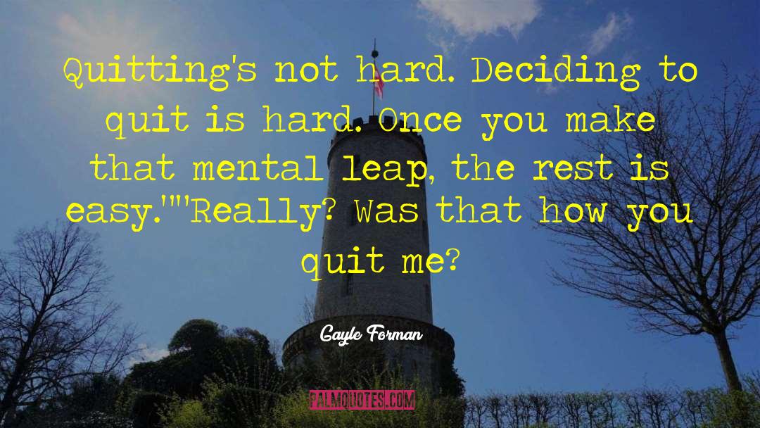 Rest Dont Quit quotes by Gayle Forman