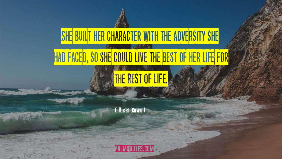 Rest Of Life quotes by Nikki Rowe