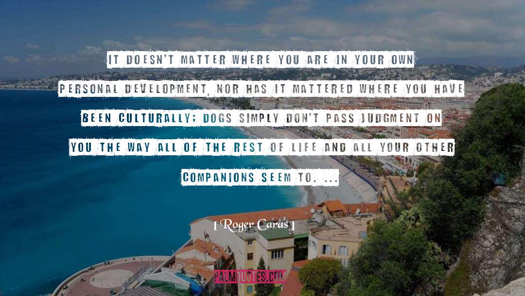 Rest Of Life quotes by Roger Caras