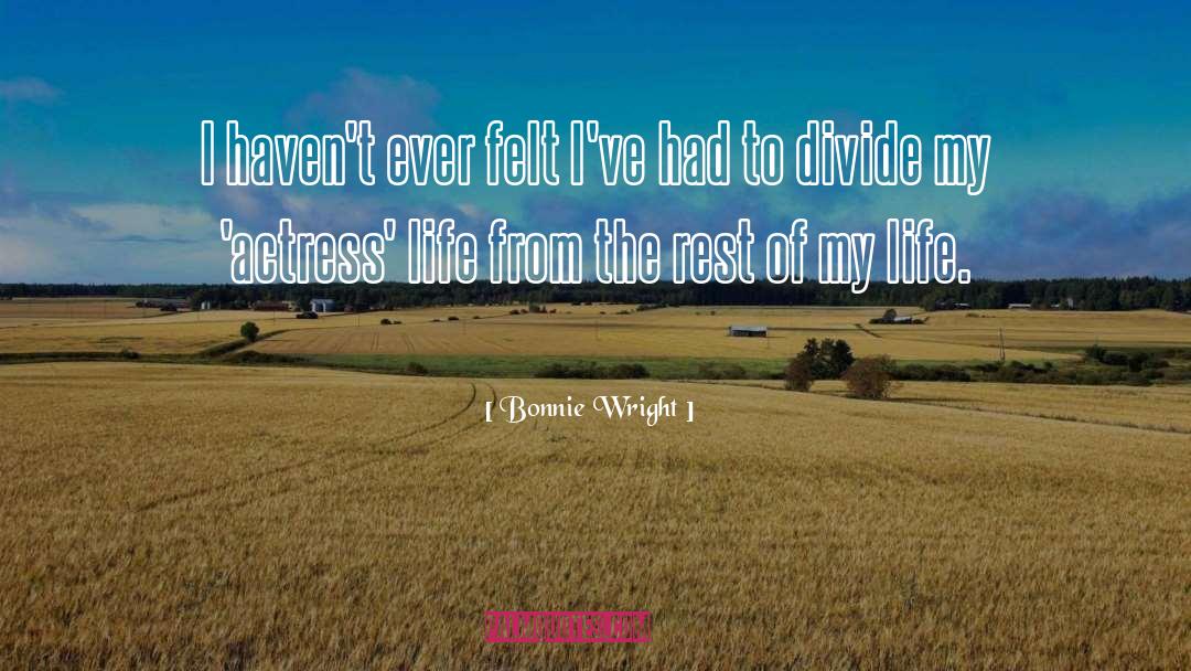 Rest Of My Life quotes by Bonnie Wright