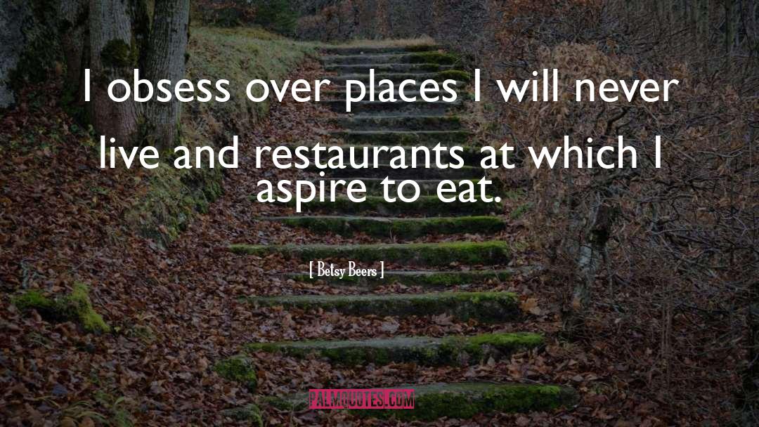 Restaurants quotes by Betsy Beers