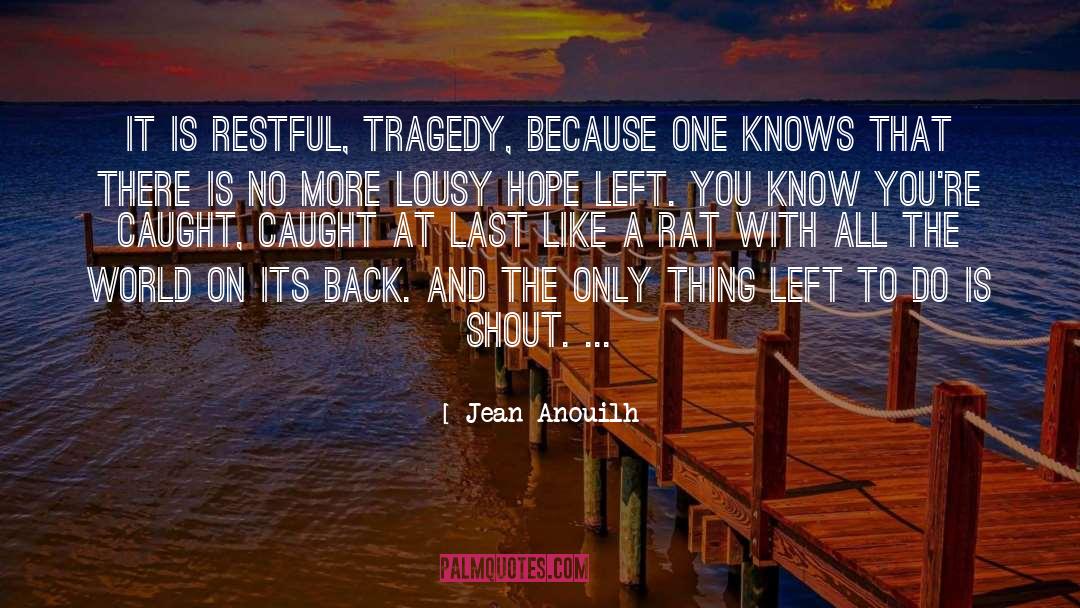 Restful quotes by Jean Anouilh