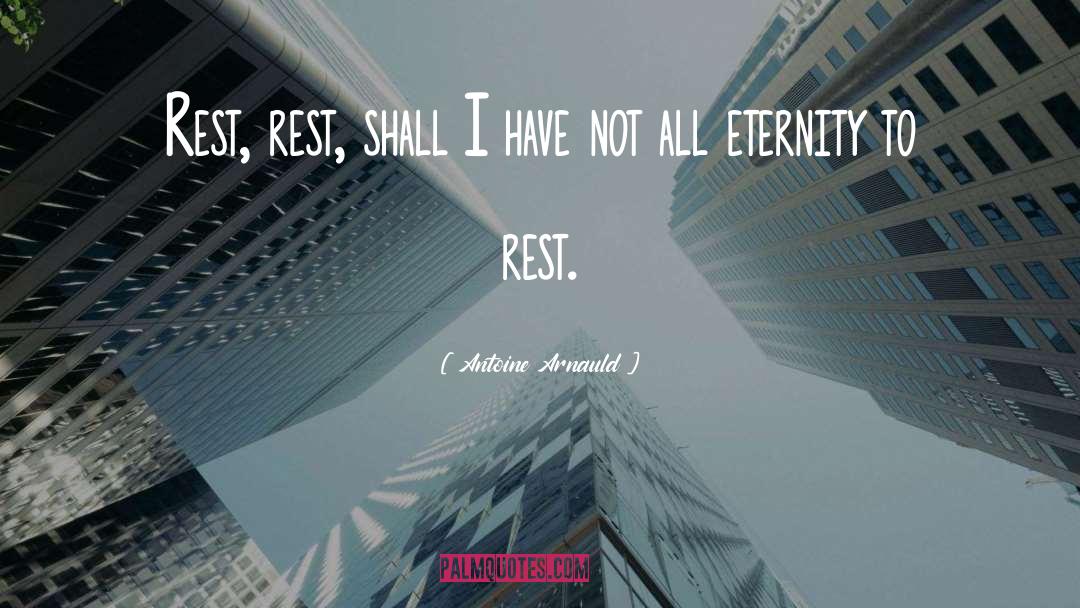 Resting And Relaxation quotes by Antoine Arnauld