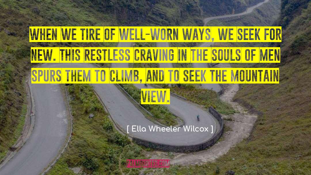 Restless Memorable quotes by Ella Wheeler Wilcox