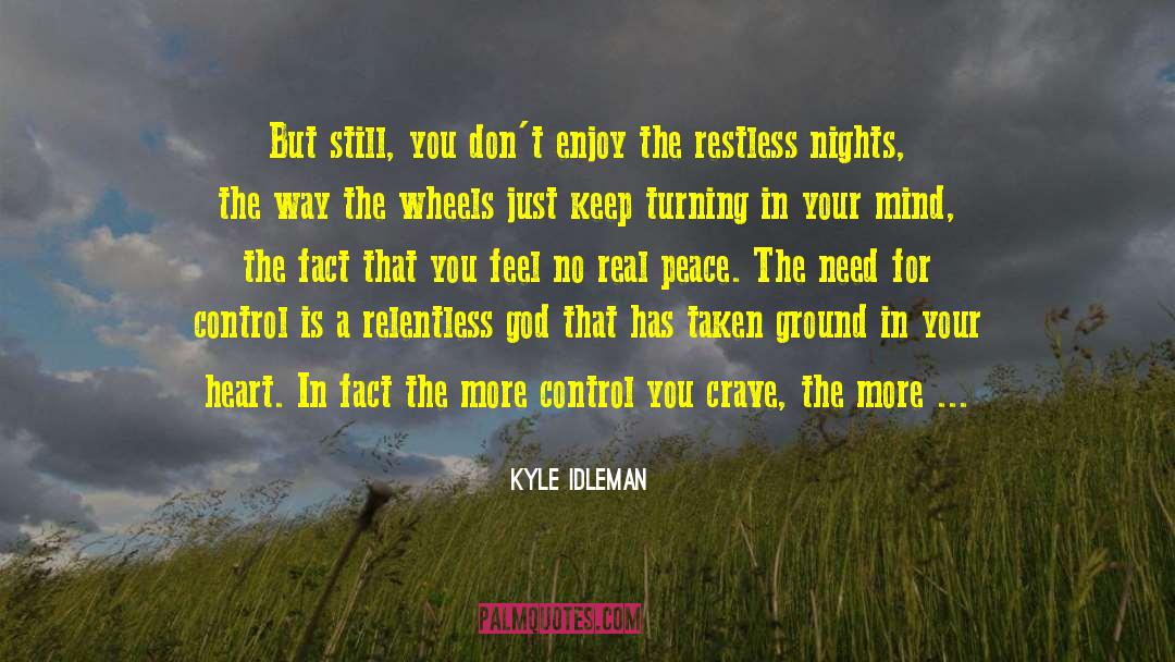 Restless quotes by Kyle Idleman