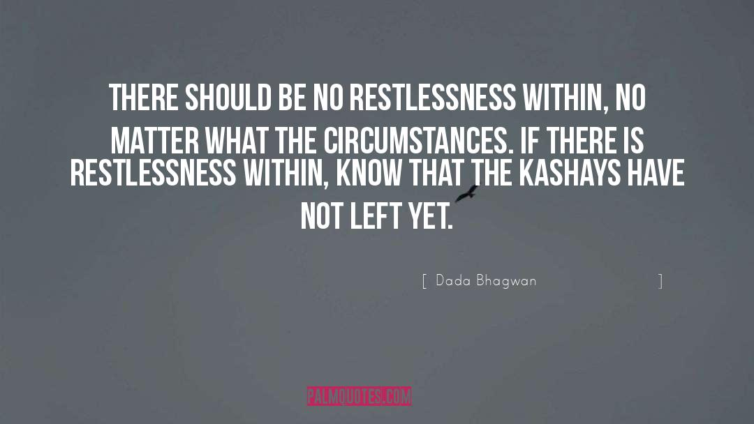 Restlessness quotes by Dada Bhagwan