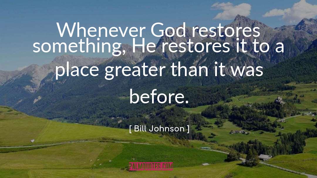 Restoration quotes by Bill Johnson