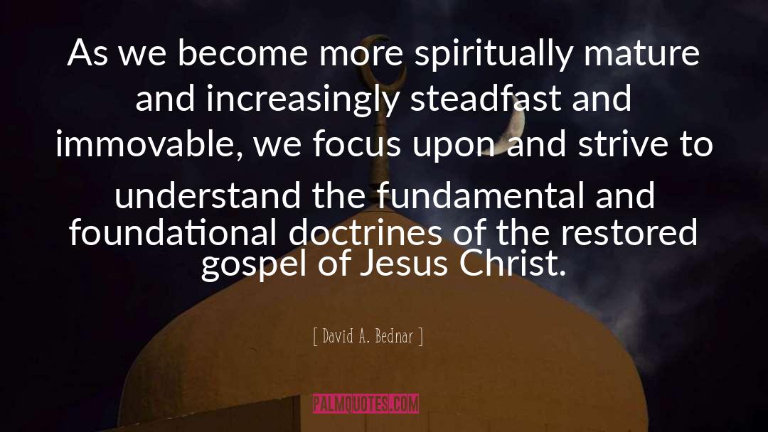 Restored Gospel quotes by David A. Bednar