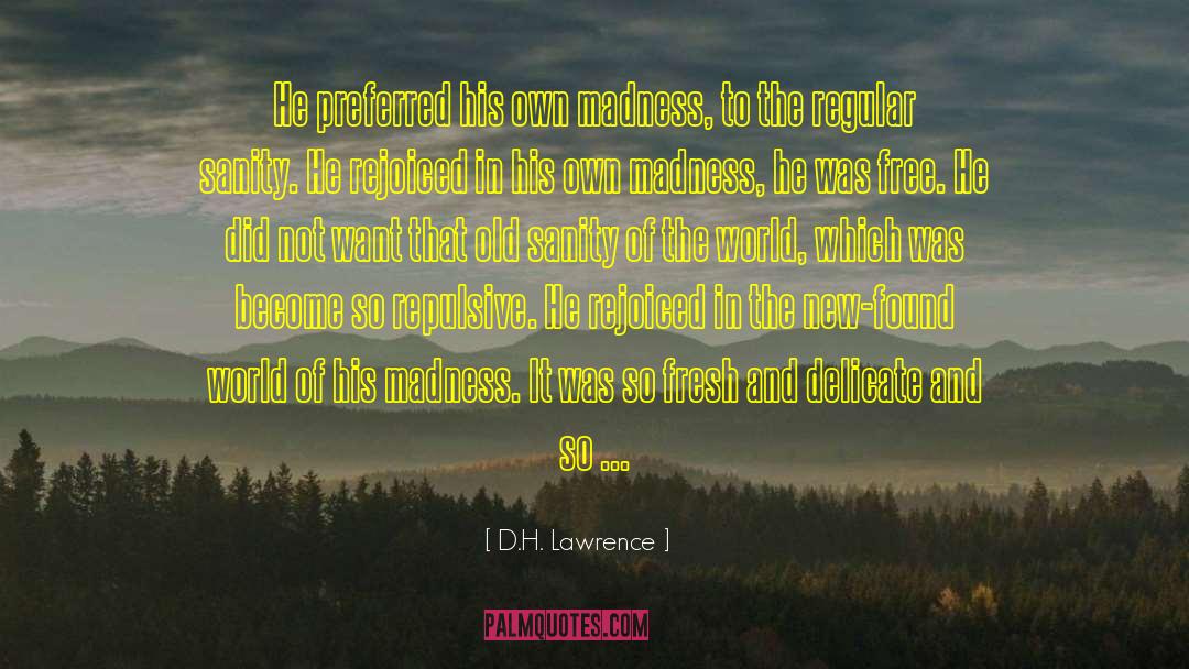 Restored To Sanity quotes by D.H. Lawrence