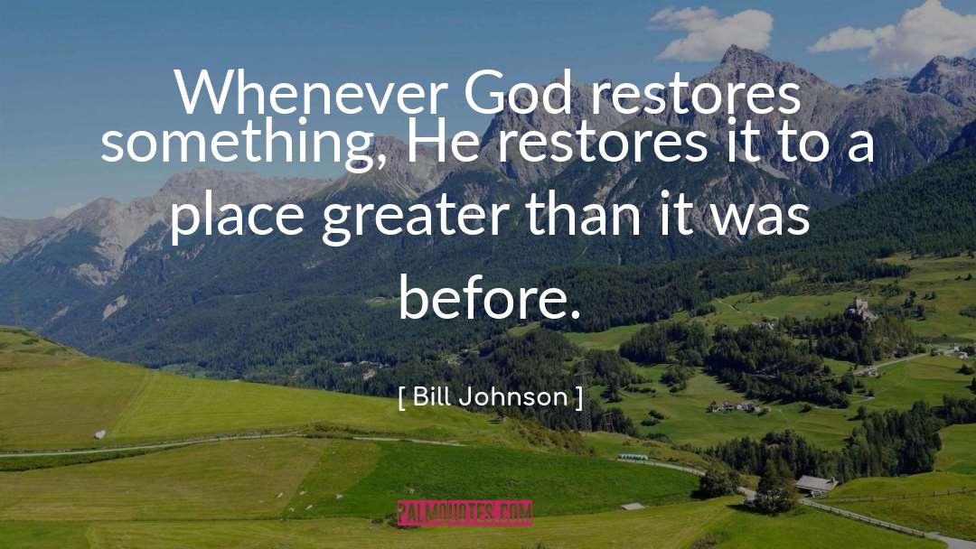 Restoring quotes by Bill Johnson