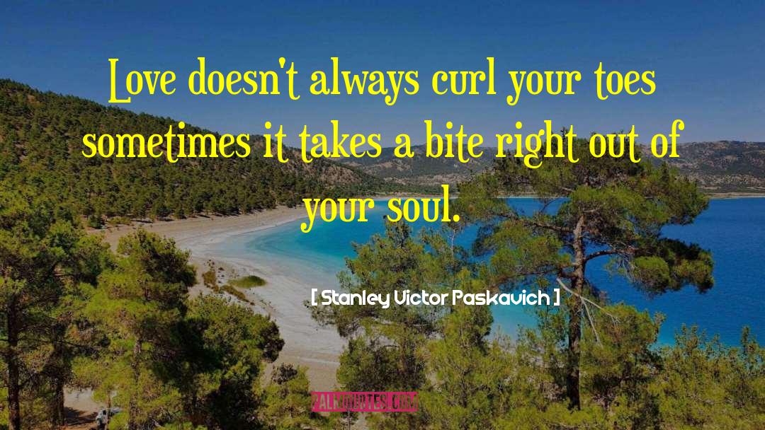 Restoring Your Soul quotes by Stanley Victor Paskavich