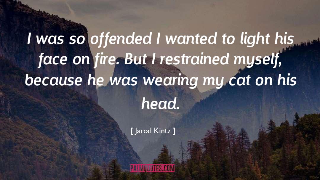 Restrained quotes by Jarod Kintz