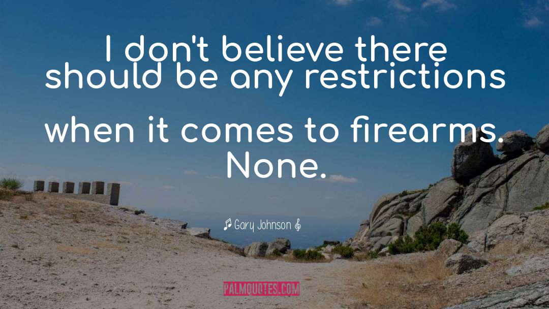 Restrictions quotes by Gary Johnson
