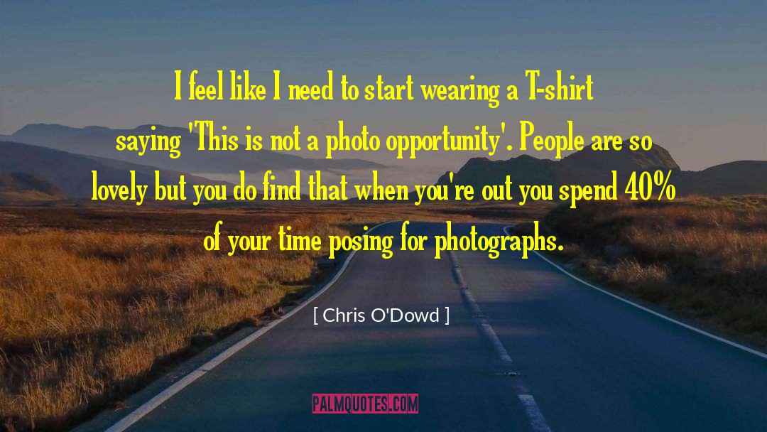 Restyling T Shirts quotes by Chris O'Dowd