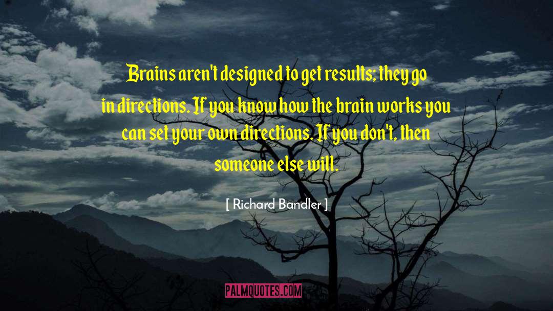 Results Comes quotes by Richard Bandler