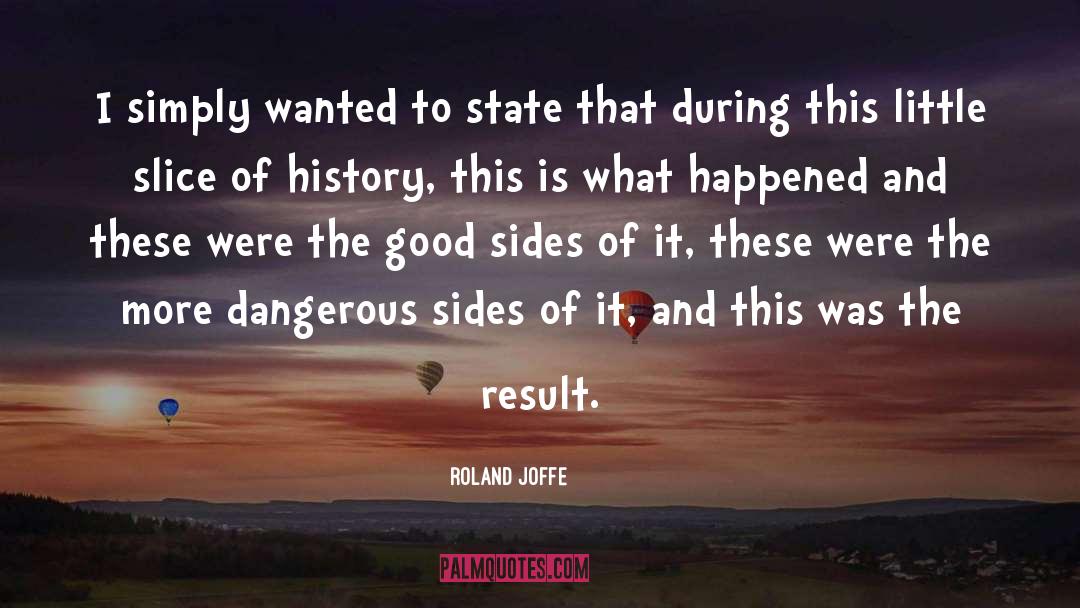 Results quotes by Roland Joffe