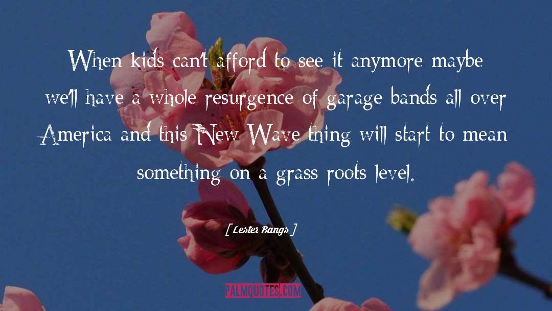 Resurgence quotes by Lester Bangs