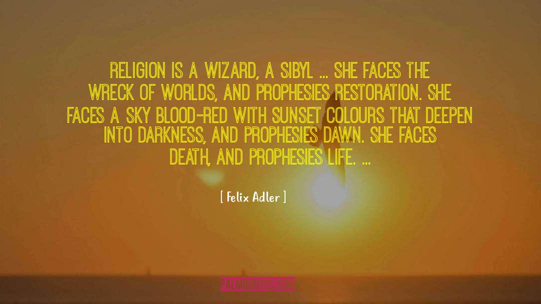 Resurrect Life quotes by Felix Adler