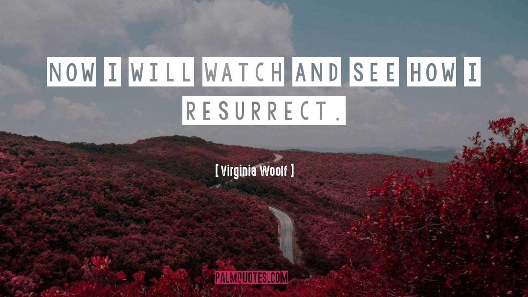 Resurrect quotes by Virginia Woolf