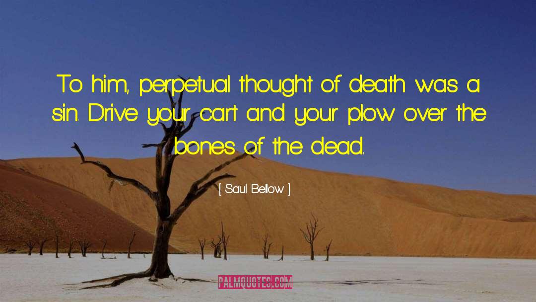 Resurrect The Dead quotes by Saul Bellow