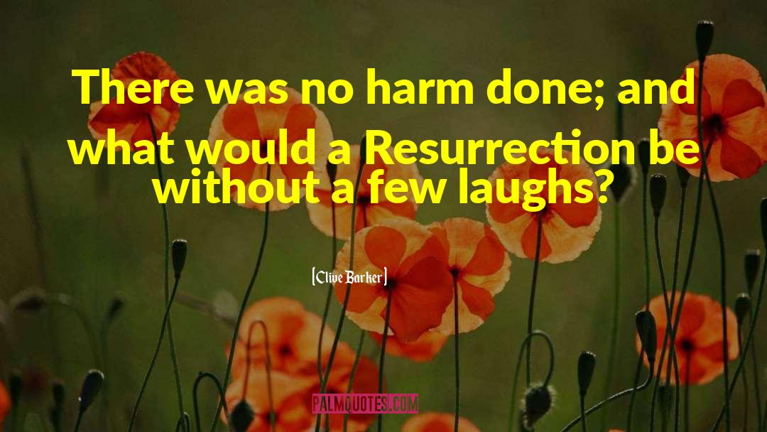 Resurrection Power quotes by Clive Barker