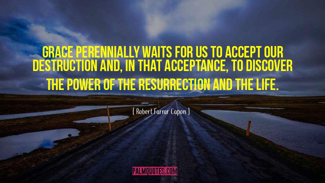 Resurrection quotes by Robert Farrar Capon