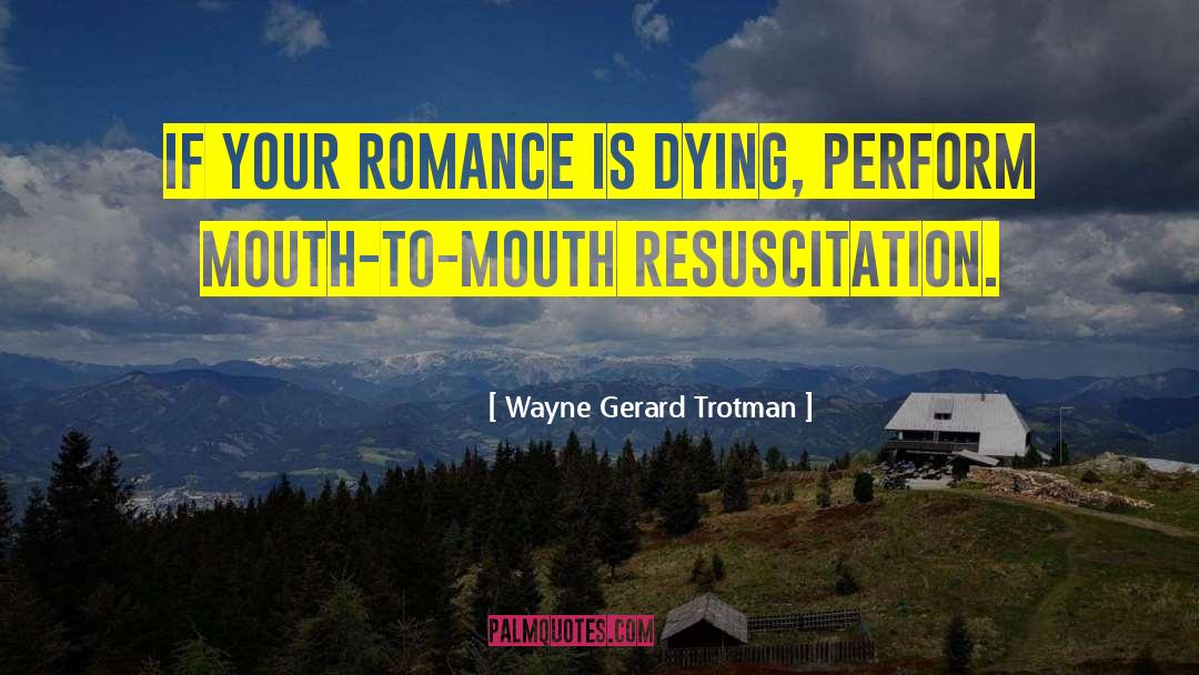 Resuscitation quotes by Wayne Gerard Trotman