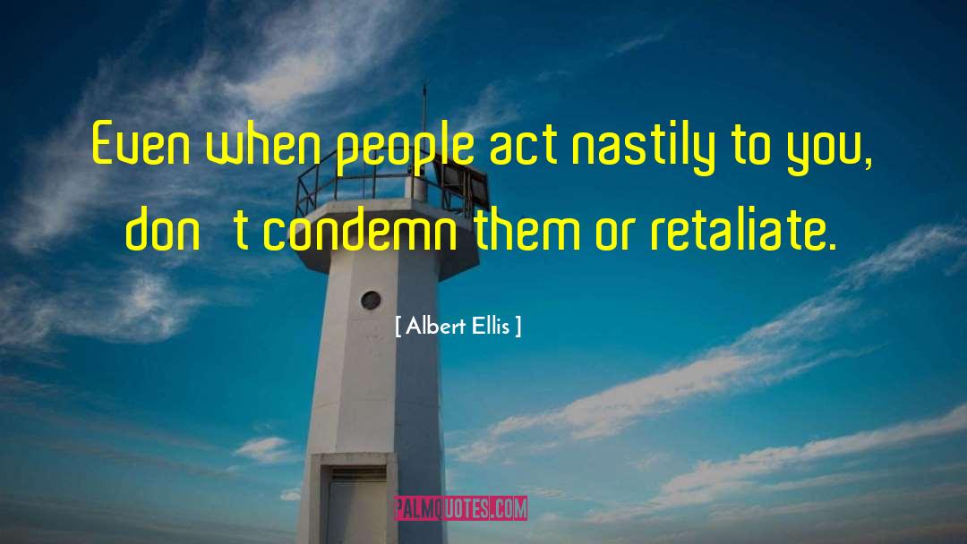 Retaliate quotes by Albert Ellis