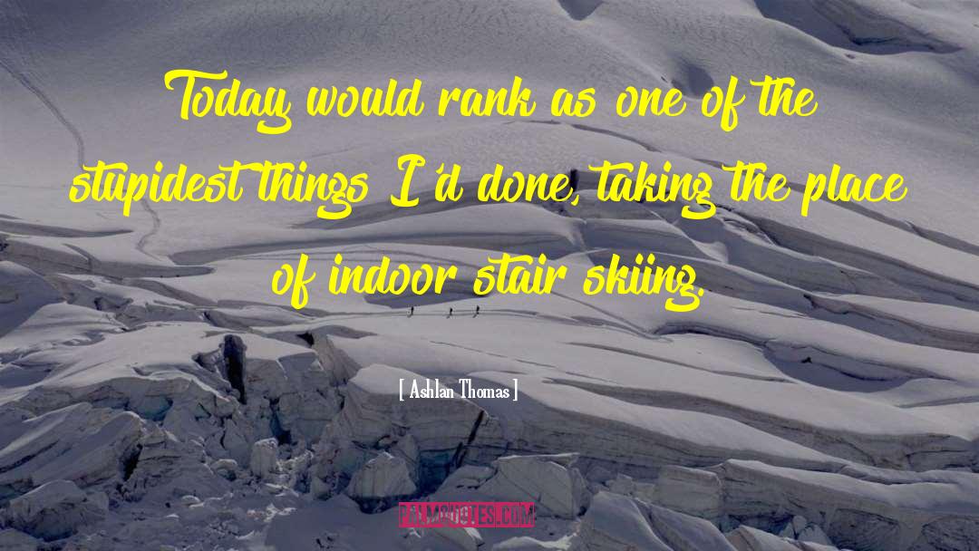 Retallack Skiing quotes by Ashlan Thomas