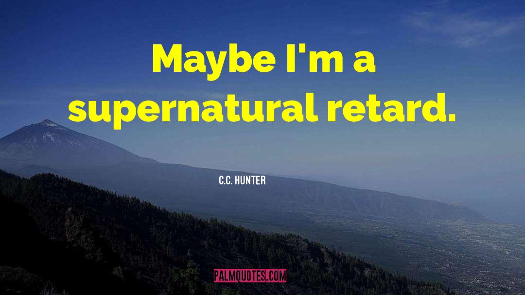 Retard quotes by C.C. Hunter