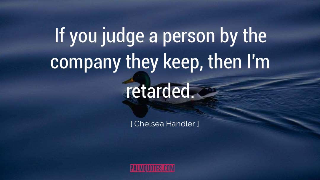 Retarded quotes by Chelsea Handler