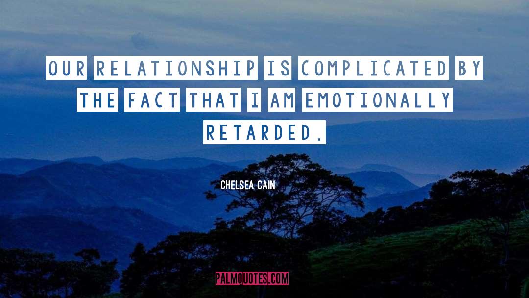 Retarded quotes by Chelsea Cain