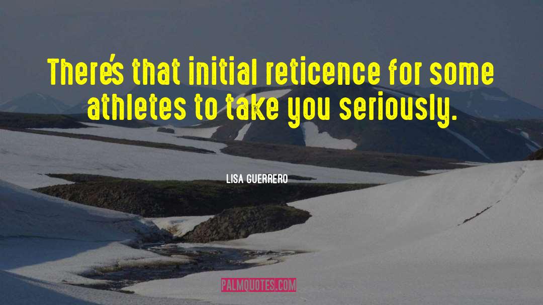 Reticence quotes by Lisa Guerrero