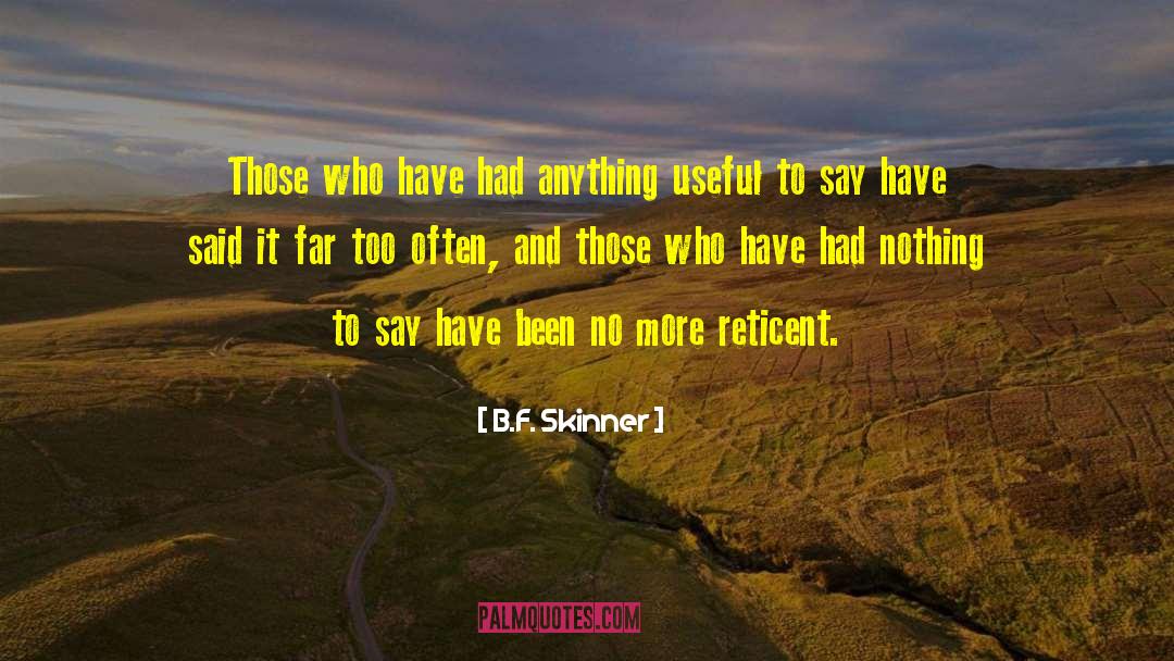 Reticent quotes by B.F. Skinner