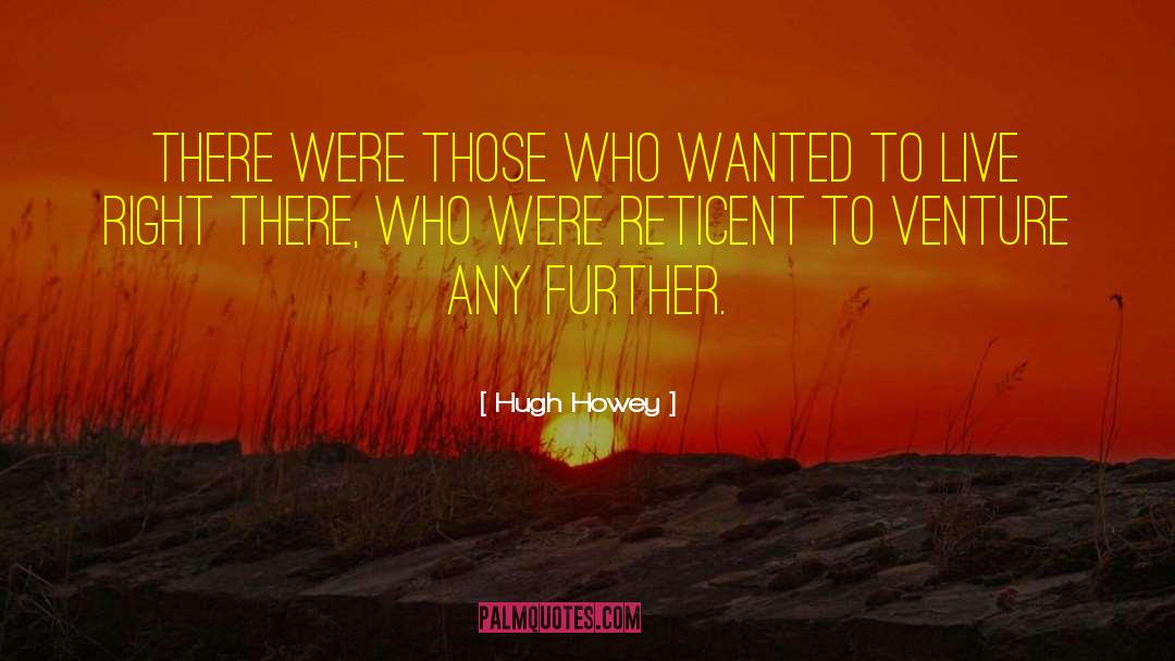 Reticent quotes by Hugh Howey