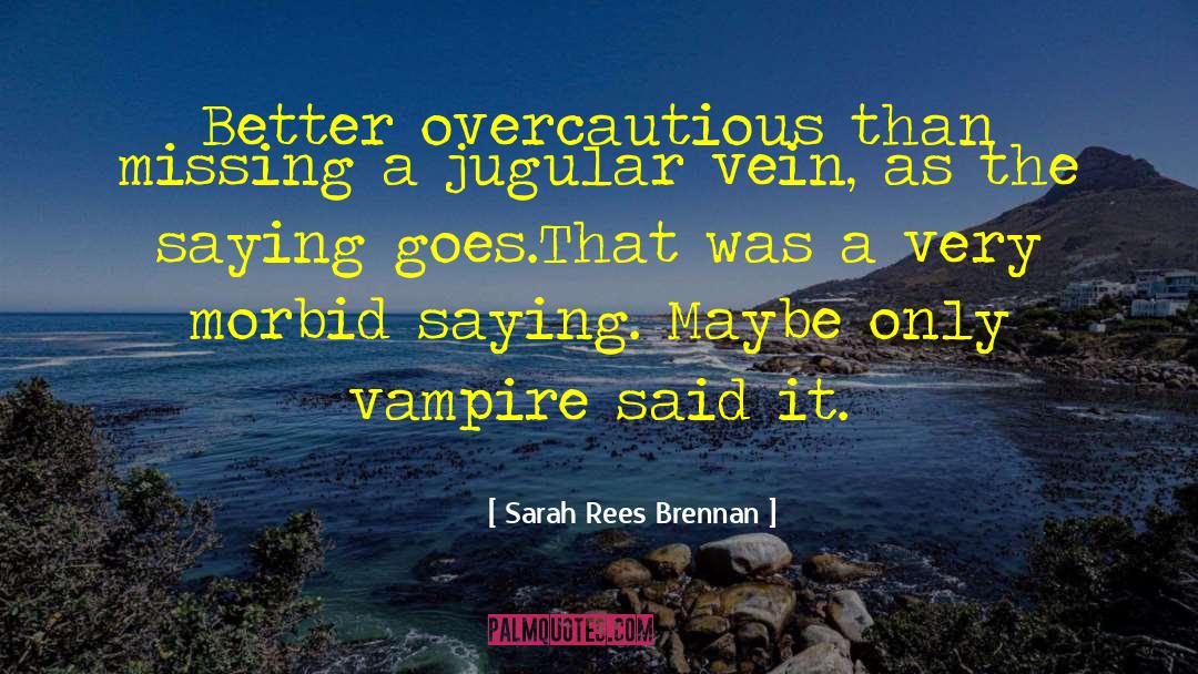 Retinal Vein quotes by Sarah Rees Brennan