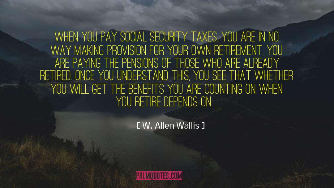 Retire quotes by W. Allen Wallis